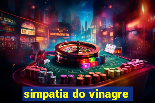 simpatia do vinagre